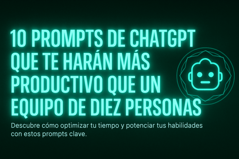 10 Prompts de ChatGPT para ser más productivo que un equipo de diez personas